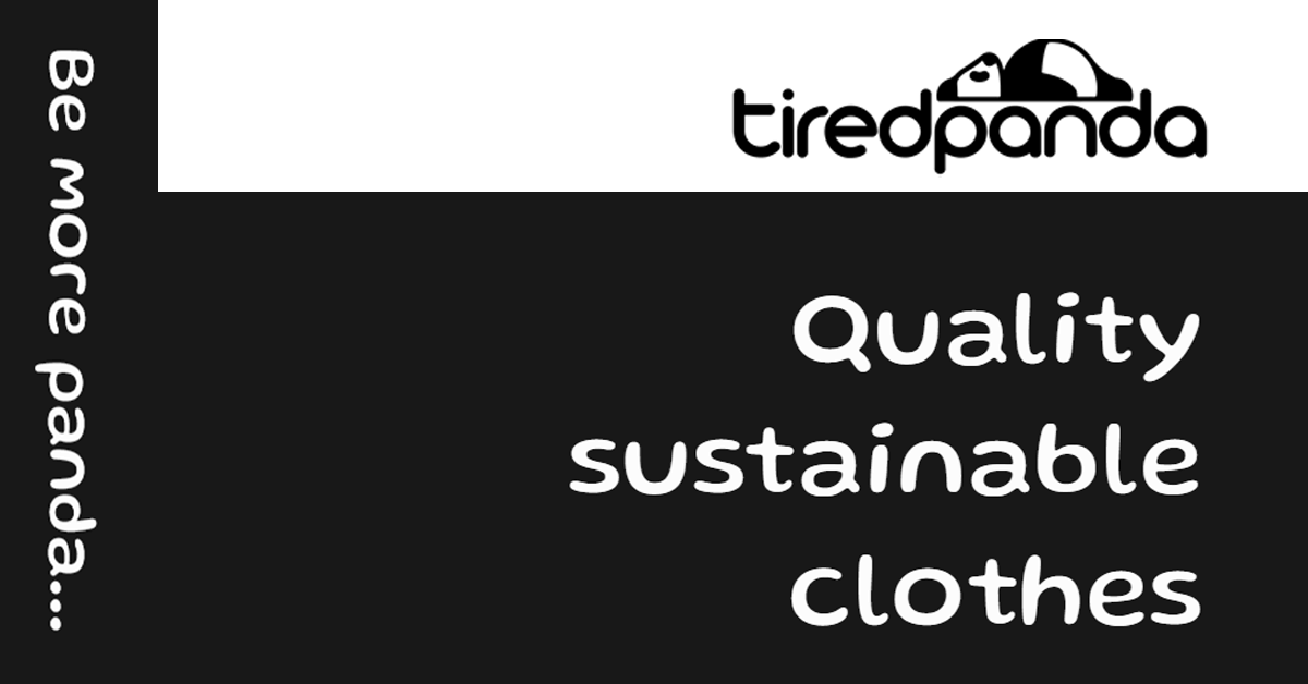 T-shirts | Hoodies | Sustainable Slow Fashion | Tired Panda